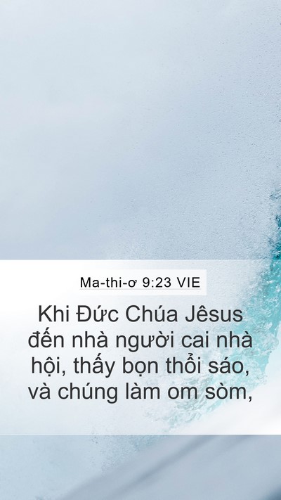 Ma-thi-ơ 9:23 VIE Mobile Phone Wallpaper - Khi Đức Chúa Jêsus đến nhà người cai - Mobile Bible Verse Wallpaper