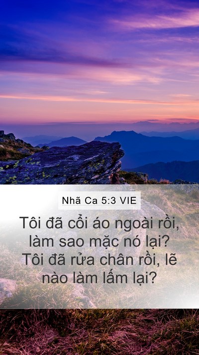 Nhã Ca 5:3 VIE Mobile Phone Wallpaper - Tôi đã cổi áo ngoài rồi, làm sao mặc - Mobile Bible Verse Wallpaper