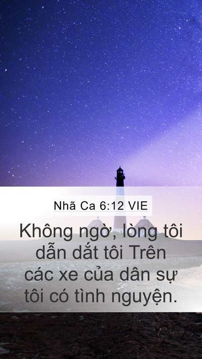 Nhã Ca 6:12 VIE Mobile Phone Wallpaper - Không ngờ, lòng tôi dẫn dắt tôi Trên - Mobile Bible Verse Wallpaper