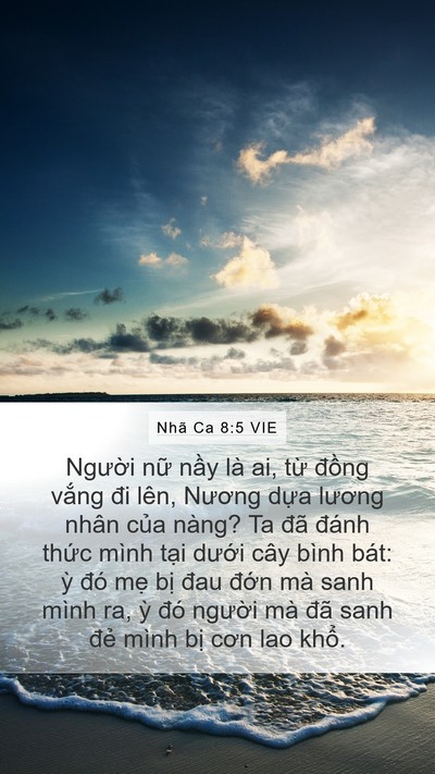 Nhã Ca 8:5 VIE Mobile Phone Wallpaper - Người nữ nầy là ai, từ đồng vắng - Mobile Bible Verse Wallpaper