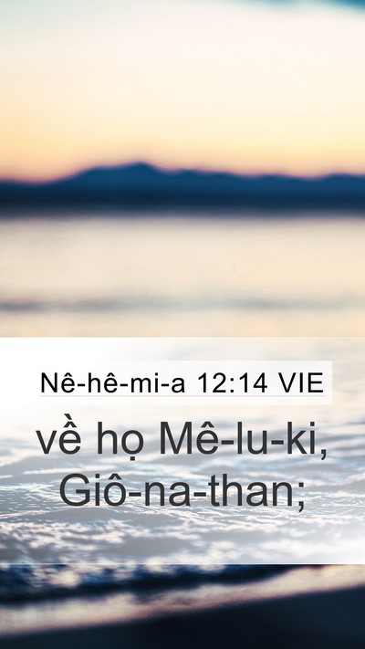 Nê-hê-mi-a 12:14 VIE Mobile Phone Wallpaper - về họ Mê-lu-ki, - Mobile Bible Verse Wallpaper