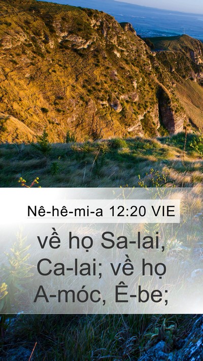 Nê-hê-mi-a 12:20 VIE Mobile Phone Wallpaper - về họ Sa-lai, Ca-lai; về họ A-móc, - Mobile Bible Verse Wallpaper