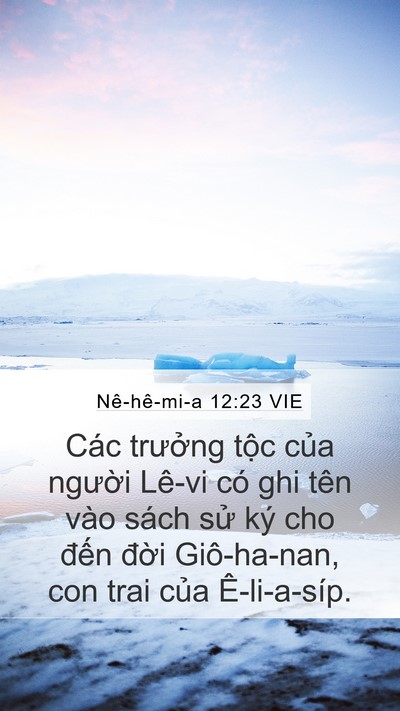 Nê-hê-mi-a 12:23 VIE Mobile Phone Wallpaper - Các trưởng tộc của người Lê-vi có - Mobile Bible Verse Wallpaper