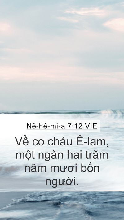 Nê-hê-mi-a 7:12 VIE Mobile Phone Wallpaper - Về co cháu Ê-lam, một ngàn hai trăm năm - Mobile Bible Verse Wallpaper