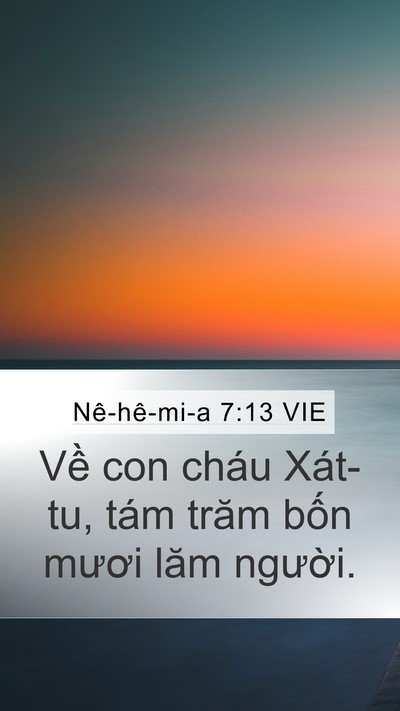 Nê-hê-mi-a 7:13 VIE Mobile Phone Wallpaper - Về con cháu Xát-tu, tám trăm bốn mươi - Mobile Bible Verse Wallpaper