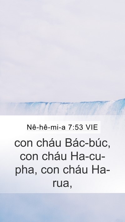 Nê-hê-mi-a 7:53 VIE Mobile Phone Wallpaper - con cháu Bác-búc, con cháu Ha-cu-pha, con - Mobile Bible Verse Wallpaper