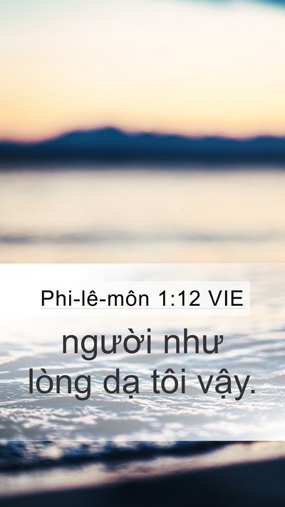 Phi-lê-môn 1:12 VIE Mobile Phone Wallpaper - người như lòng dạ tôi - Mobile Bible Verse Wallpaper