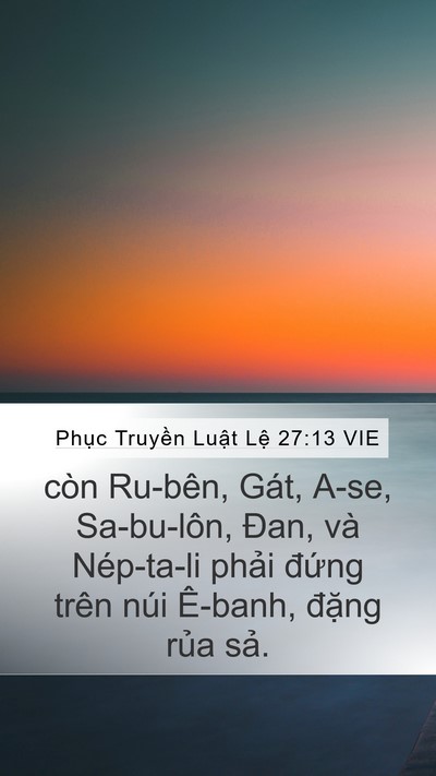 Phục Truyền Luật Lệ 27:13 VIE Mobile Phone Wallpaper - còn Ru-bên, Gát, A-se, Sa-bu-lôn, Đan, và - Mobile Bible Verse Wallpaper