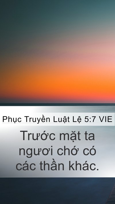 Phục Truyền Luật Lệ 5:7 VIE Mobile Phone Wallpaper - Trước mặt ta ngươi chớ có các thần - Mobile Bible Verse Wallpaper