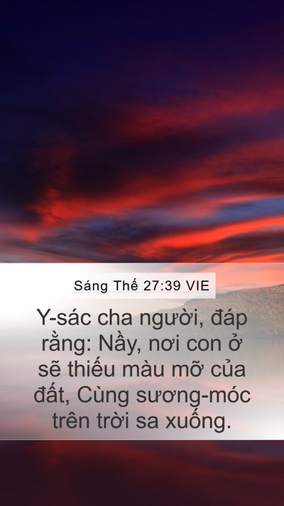 Sáng Thế 27:39 VIE Mobile Phone Wallpaper - Y-sác cha người, đáp rằng: Nầy, nơi - Mobile Bible Verse Wallpaper