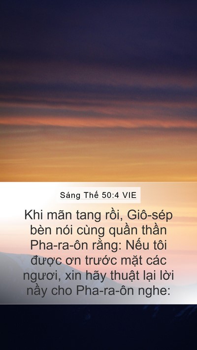 Sáng Thế 50:4 VIE Mobile Phone Wallpaper - Khi mãn tang rồi, Giô-sép bèn nói cùng - Mobile Bible Verse Wallpaper