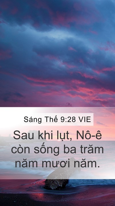 Sáng Thế 9:28 VIE Mobile Phone Wallpaper - Sau khi lụt, Nô-ê còn sống ba trăm năm - Mobile Bible Verse Wallpaper