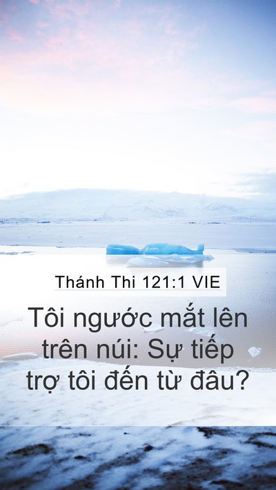 Thánh Thi 121:1 VIE Mobile Phone Wallpaper - Tôi ngước mắt lên trên núi: Sự tiếp - Mobile Bible Verse Wallpaper