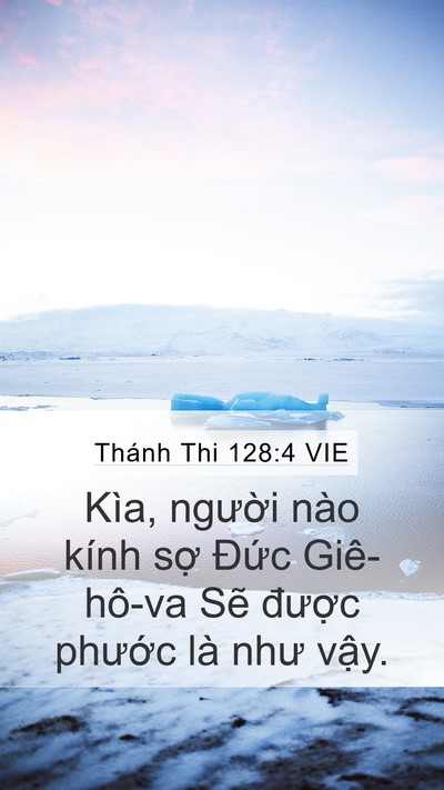 Thánh Thi 128:4 VIE Mobile Phone Wallpaper - Kìa, người nào kính sợ Đức Giê-hô-va - Mobile Bible Verse Wallpaper