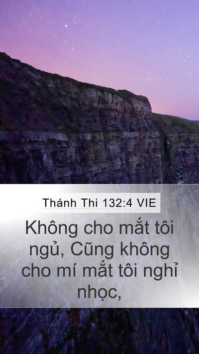 Thánh Thi 132:4 VIE Mobile Phone Wallpaper - Không cho mắt tôi ngủ, Cũng không cho mí - Mobile Bible Verse Wallpaper
