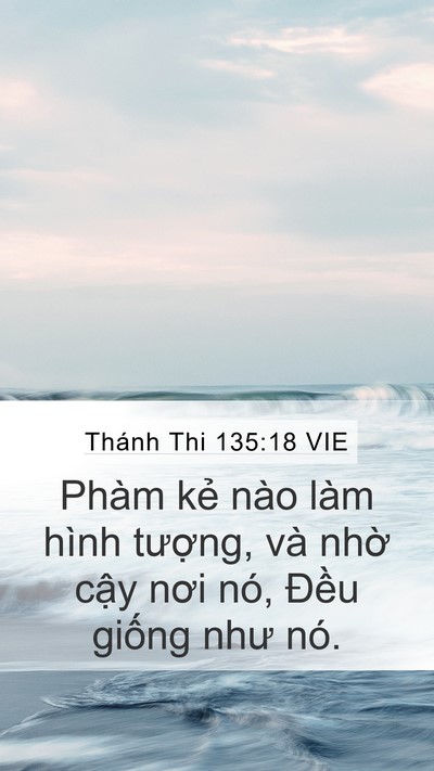 Thánh Thi 135:18 VIE Mobile Phone Wallpaper - Phàm kẻ nào làm hình tượng, và nhờ - Mobile Bible Verse Wallpaper