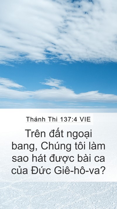 Thánh Thi 137:4 VIE Mobile Phone Wallpaper - Trên đất ngoại bang, Chúng tôi làm sao - Mobile Bible Verse Wallpaper