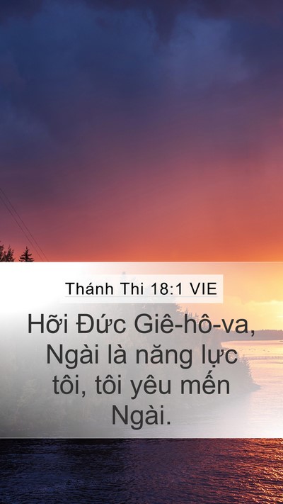 Thánh Thi 18:1 VIE Mobile Phone Wallpaper - Hỡi Đức Giê-hô-va, Ngài là năng lực - Mobile Bible Verse Wallpaper