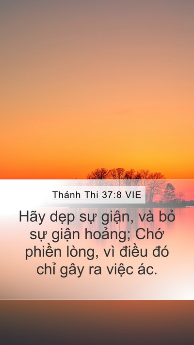 Thánh Thi 37:8 VIE Mobile Phone Wallpaper - Hãy dẹp sự giận, và bỏ sự giận - Mobile Bible Verse Wallpaper