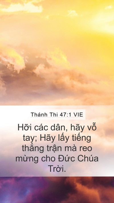 Thánh Thi 47:1 VIE Mobile Phone Wallpaper - Hỡi các dân, hãy vỗ tay; Hãy lấy - Mobile Bible Verse Wallpaper