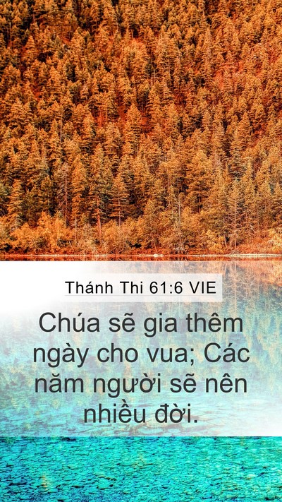 Thánh Thi 61:6 VIE Mobile Phone Wallpaper - Chúa sẽ gia thêm ngày cho vua; Các năm - Mobile Bible Verse Wallpaper