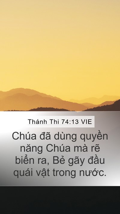 Thánh Thi 74:13 VIE Mobile Phone Wallpaper - Chúa đã dùng quyền năng Chúa mà rẽ - Mobile Bible Verse Wallpaper