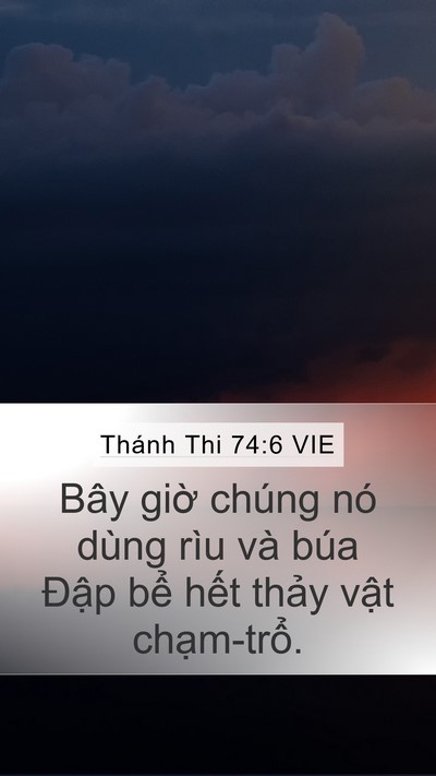 Thánh Thi 74:6 VIE Mobile Phone Wallpaper - Bây giờ chúng nó dùng rìu và búa Đập - Mobile Bible Verse Wallpaper