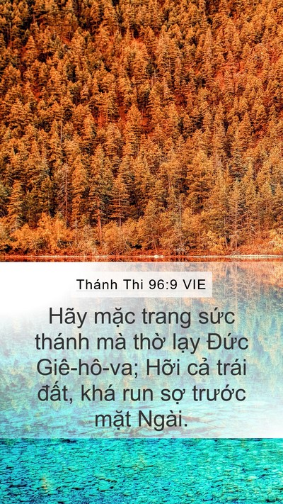 Thánh Thi 96:9 VIE Mobile Phone Wallpaper - Hãy mặc trang sức thánh mà thờ lạy - Mobile Bible Verse Wallpaper