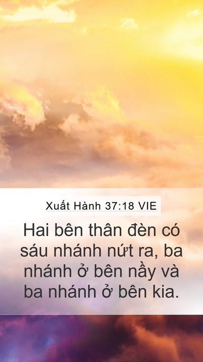 Xuất Hành 37:18 VIE Mobile Phone Wallpaper - Hai bên thân đèn có sáu nhánh nứt ra, ba - Mobile Bible Verse Wallpaper
