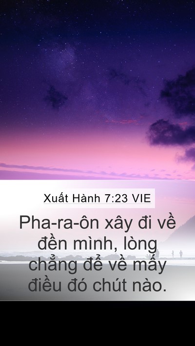 Xuất Hành 7:23 VIE Mobile Phone Wallpaper - Pha-ra-ôn xây đi về đền mình, lòng - Mobile Bible Verse Wallpaper