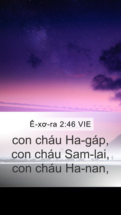 Ê-xơ-ra 2:46 VIE Mobile Phone Wallpaper - con cháu Ha-gáp, con cháu Sam-lai, con cháu - Mobile Bible Verse Wallpaper