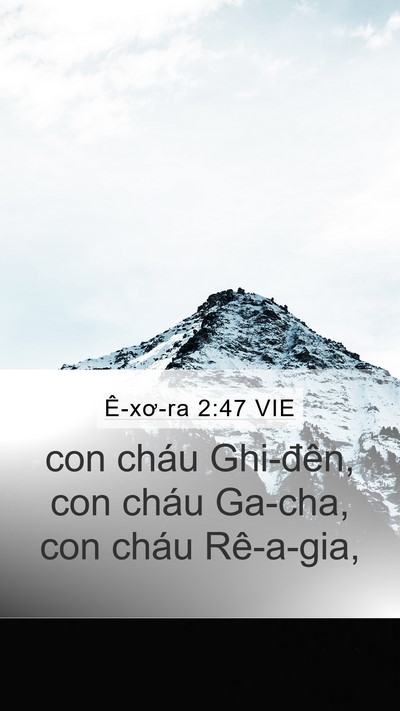 Ê-xơ-ra 2:47 VIE Mobile Phone Wallpaper - con cháu Ghi-đên, con cháu Ga-cha, con cháu - Mobile Bible Verse Wallpaper